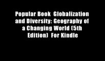 Popular Book  Globalization and Diversity: Geography of a Changing World (5th Edition)  For Kindle