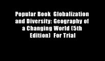 Popular Book  Globalization and Diversity: Geography of a Changing World (5th Edition)  For Trial
