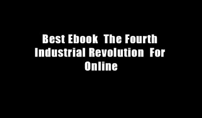 Best Ebook  The Fourth Industrial Revolution  For Online