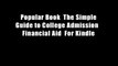 Popular Book  The Simple Guide to College Admission   Financial Aid  For Kindle