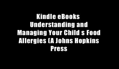 Kindle eBooks  Understanding and Managing Your Child s Food Allergies (A Johns Hopkins Press