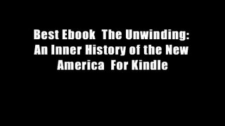 Best Ebook  The Unwinding: An Inner History of the New America  For Kindle