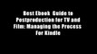 Best Ebook  Guide to Postproduction for TV and Film: Managing the Process  For Kindle