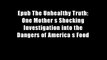 Epub The Unhealthy Truth: One Mother s Shocking Investigation into the Dangers of America s Food
