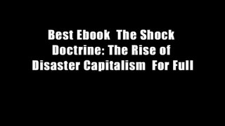 Best Ebook  The Shock Doctrine: The Rise of Disaster Capitalism  For Full