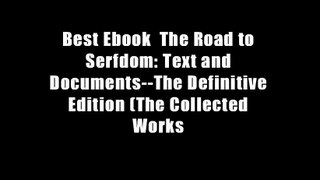 Best Ebook  The Road to Serfdom: Text and Documents--The Definitive Edition (The Collected Works