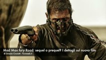 Mad Max: Fury Road sequel o prequel? Ecco tutti i dettagli sul nuovo film
