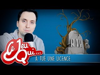 CE JEU QUI... A TUÉ UNE LICENCE !
