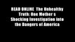 READ ONLINE  The Unhealthy Truth: One Mother s Shocking Investigation into the Dangers of America
