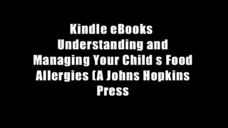 Kindle eBooks  Understanding and Managing Your Child s Food Allergies (A Johns Hopkins Press