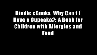 Kindle eBooks  Why Can t I Have a Cupcake?: A Book for Children with Allergies and Food