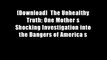 [Download]  The Unhealthy Truth: One Mother s Shocking Investigation into the Dangers of America s
