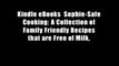 Kindle eBooks  Sophie-Safe Cooking: A Collection of Family Friendly Recipes that are Free of Milk,