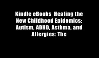 Kindle eBooks  Healing the New Childhood Epidemics: Autism, ADHD, Asthma, and Allergies: The