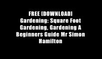 FREE [DOWNLOAD] Gardening: Square Foot Gardening, Gardening A Beginners Guide Mr Simon Hamilton