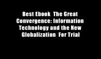 Best Ebook  The Great Convergence: Information Technology and the New Globalization  For Trial