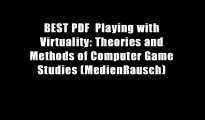 BEST PDF  Playing with Virtuality: Theories and Methods of Computer Game Studies (MedienRausch)