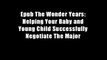 Epub The Wonder Years: Helping Your Baby and Young Child Successfully Negotiate The Major