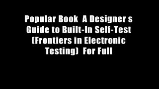 Popular Book  A Designer s Guide to Built-In Self-Test (Frontiers in Electronic Testing)  For Full
