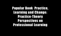 Popular Book  Practice, Learning and Change: Practice-Theory Perspectives on Professional Learning