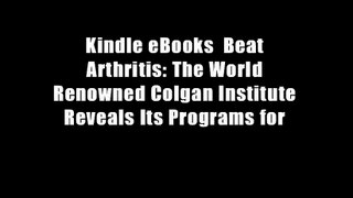 Kindle eBooks  Beat Arthritis: The World Renowned Colgan Institute Reveals Its Programs for