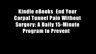 Kindle eBooks  End Your Carpal Tunnel Pain Without Surgery: A Daily 15-Minute Program to Prevent