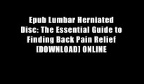 Epub Lumbar Herniated Disc: The Essential Guide to Finding Back Pain Relief [DOWNLOAD] ONLINE