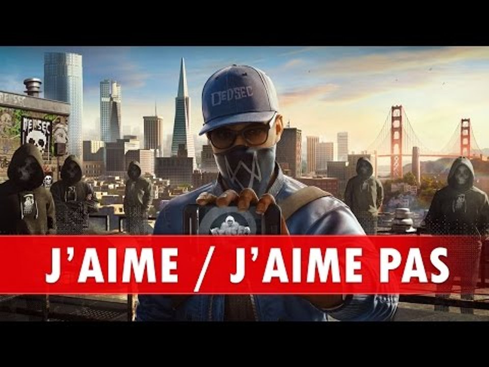 WATCH DOGS 2 - J'aime /J'aime pas