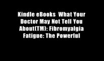 Kindle eBooks  What Your Doctor May Not Tell You About(TM): Fibromyalgia Fatigue: The Powerful