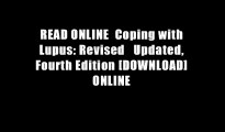 READ ONLINE  Coping with Lupus: Revised   Updated, Fourth Edition [DOWNLOAD] ONLINE