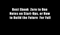 Best Ebook  Zero to One Notes on Start-Ups, or How to Build the Future  For Full