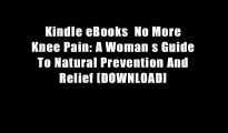 Kindle eBooks  No More Knee Pain: A Woman s Guide To Natural Prevention And Relief [DOWNLOAD]