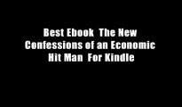 Best Ebook  The New Confessions of an Economic Hit Man  For Kindle