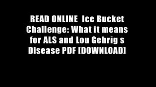 READ ONLINE  Ice Bucket Challenge: What it means for ALS and Lou Gehrig s Disease PDF [DOWNLOAD]