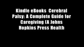 Kindle eBooks  Cerebral Palsy: A Complete Guide for Caregiving (A Johns Hopkins Press Health