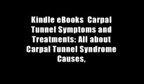 Kindle eBooks  Carpal Tunnel Symptoms and Treatments: All about Carpal Tunnel Syndrome Causes,