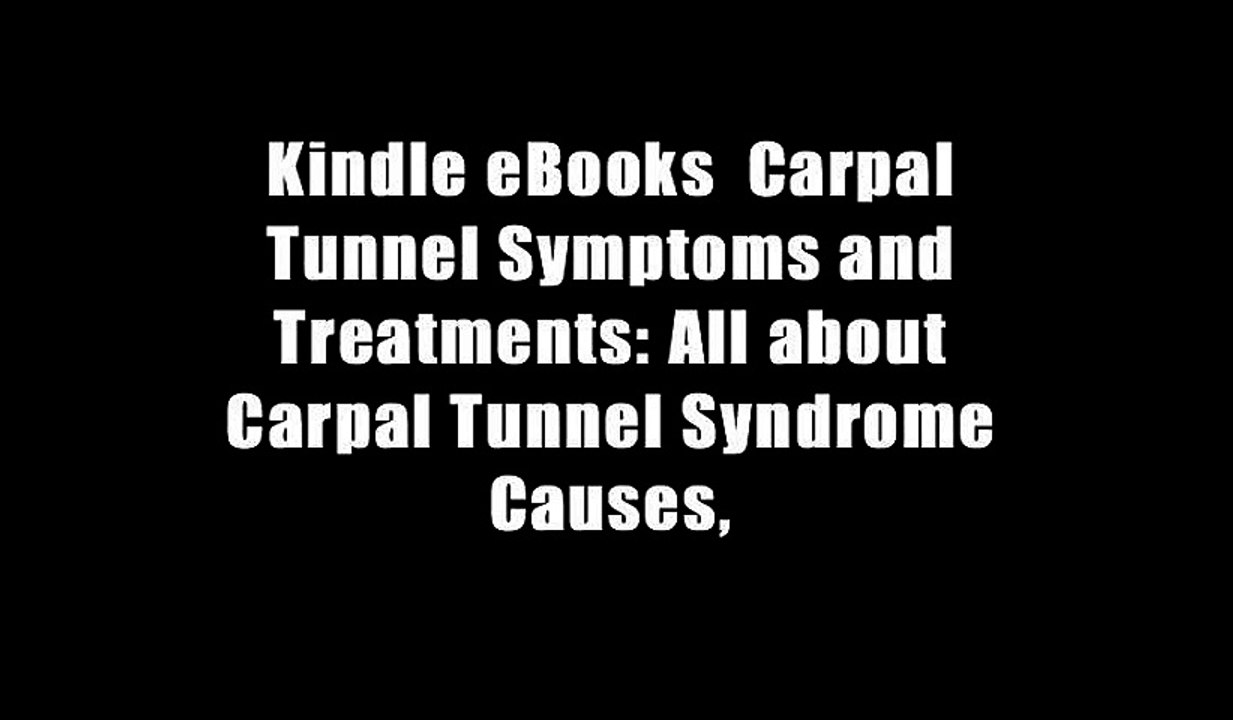 Kindle eBooks  Carpal Tunnel Symptoms and Treatments: All about Carpal Tunnel Syndrome Causes,