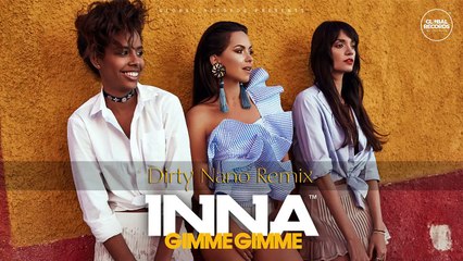 INNA - Gimme Gimme | Dirty Nano Remix