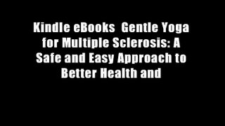 Kindle eBooks  Gentle Yoga for Multiple Sclerosis: A Safe and Easy Approach to Better Health and
