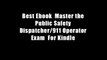 Best Ebook  Master the Public Safety Dispatcher/911 Operator Exam  For Kindle