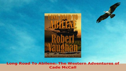 READ ONLINE  Long Road To Abilene The Western Adventures of Cade McCall