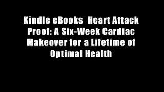 Kindle eBooks  Heart Attack Proof: A Six-Week Cardiac Makeover for a Lifetime of Optimal Health