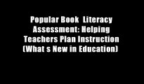Popular Book  Literacy Assessment: Helping Teachers Plan Instruction (What s New in Education)