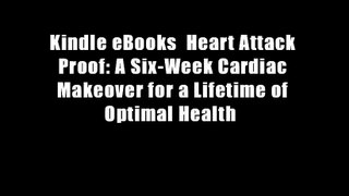 Kindle eBooks  Heart Attack Proof: A Six-Week Cardiac Makeover for a Lifetime of Optimal Health