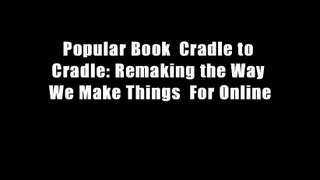 Popular Book  Cradle to Cradle: Remaking the Way We Make Things  For Online