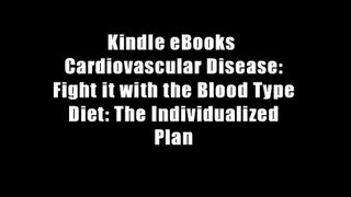 Kindle eBooks  Cardiovascular Disease: Fight it with the Blood Type Diet: The Individualized Plan