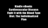 Kindle eBooks  Cardiovascular Disease: Fight it with the Blood Type Diet: The Individualized Plan