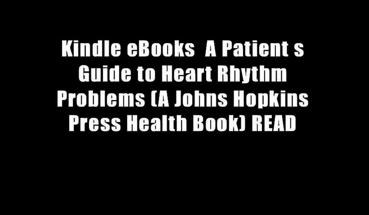 Kindle eBooks  A Patient s Guide to Heart Rhythm Problems (A Johns Hopkins Press Health Book) READ