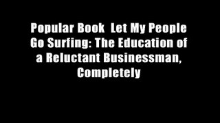 Popular Book  Let My People Go Surfing: The Education of a Reluctant Businessman, Completely