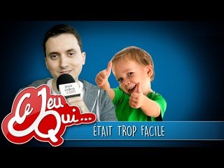 Ce jeu qui... était trop facile ! Et vous ?
